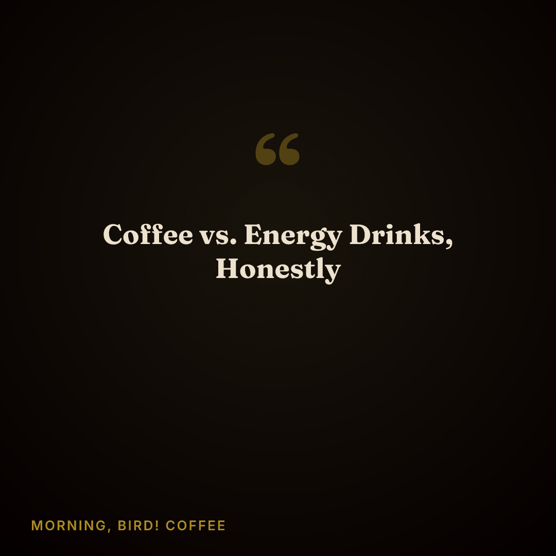 Coffee vs. Energy Drinks, Honestly — Morning, Bird! Coffee blog header